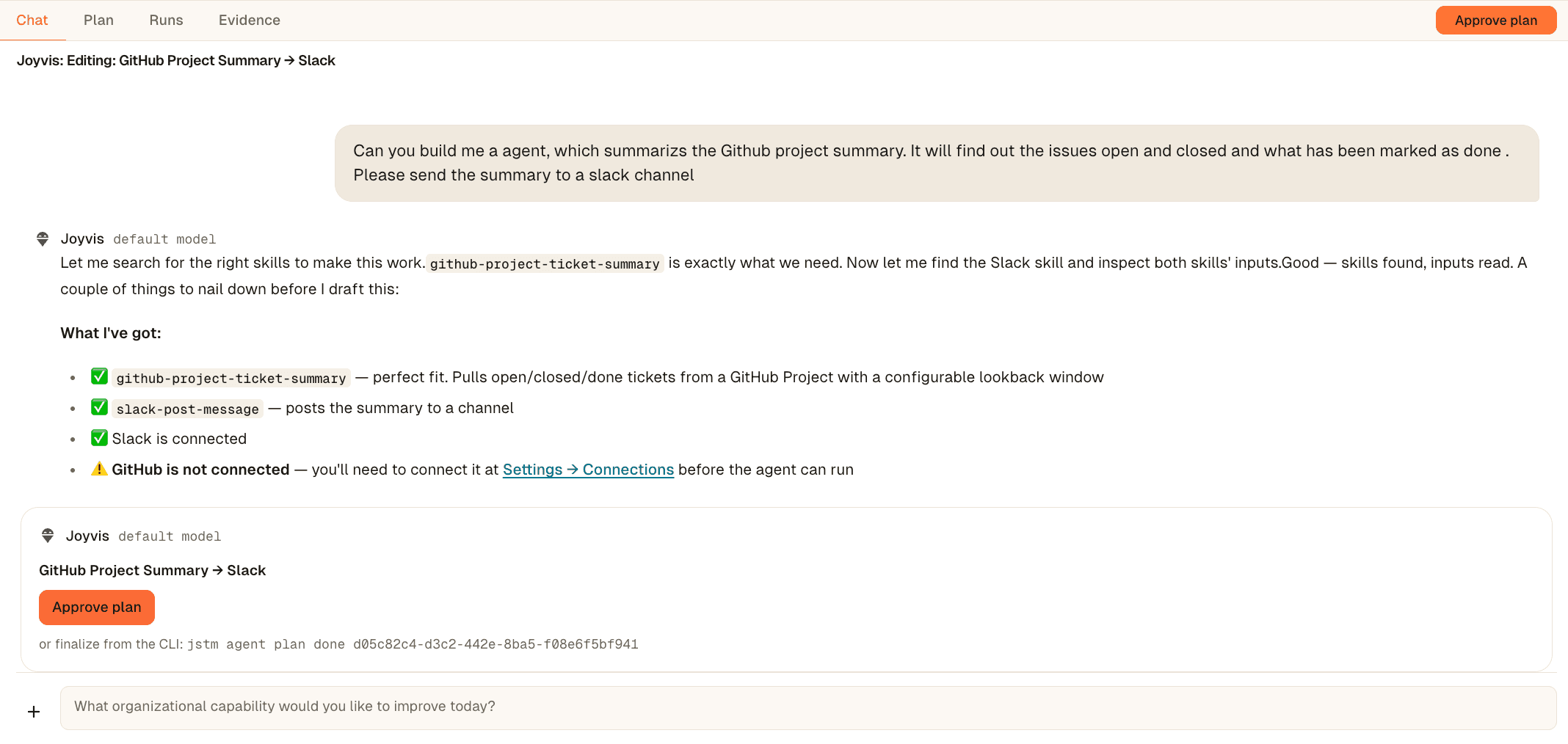 The JoyStream chat: a work owner asks for an agent that summarizes a GitHub project — open, closed, and done issues — and posts it to Slack. Joyvis confirms the skills (github-project-ticket-summary, slack-post-message), flags that GitHub isn't connected yet, and drafts a GitHub Project Summary → Slack plan to approve.